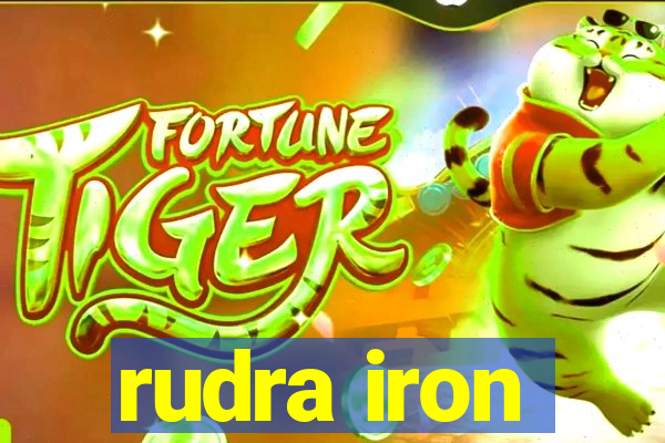 rudra iron